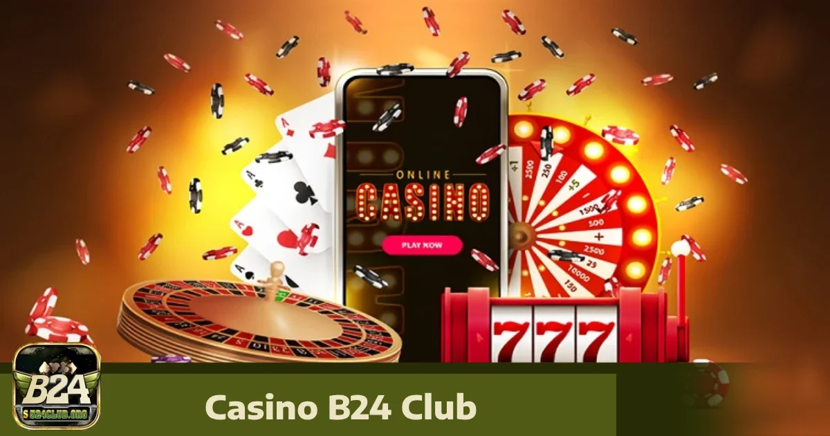 Casino Trực Tuyến Tại B24Club