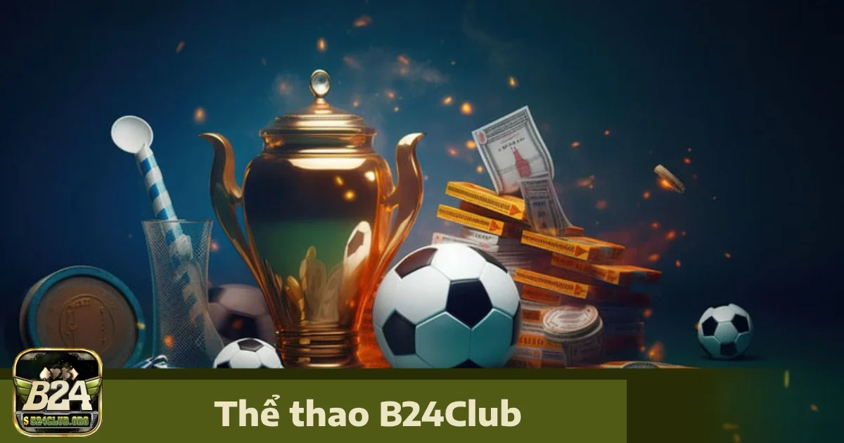 Các Bộ Môn Cá Cược Thể Thao B24Club Nổi Bật