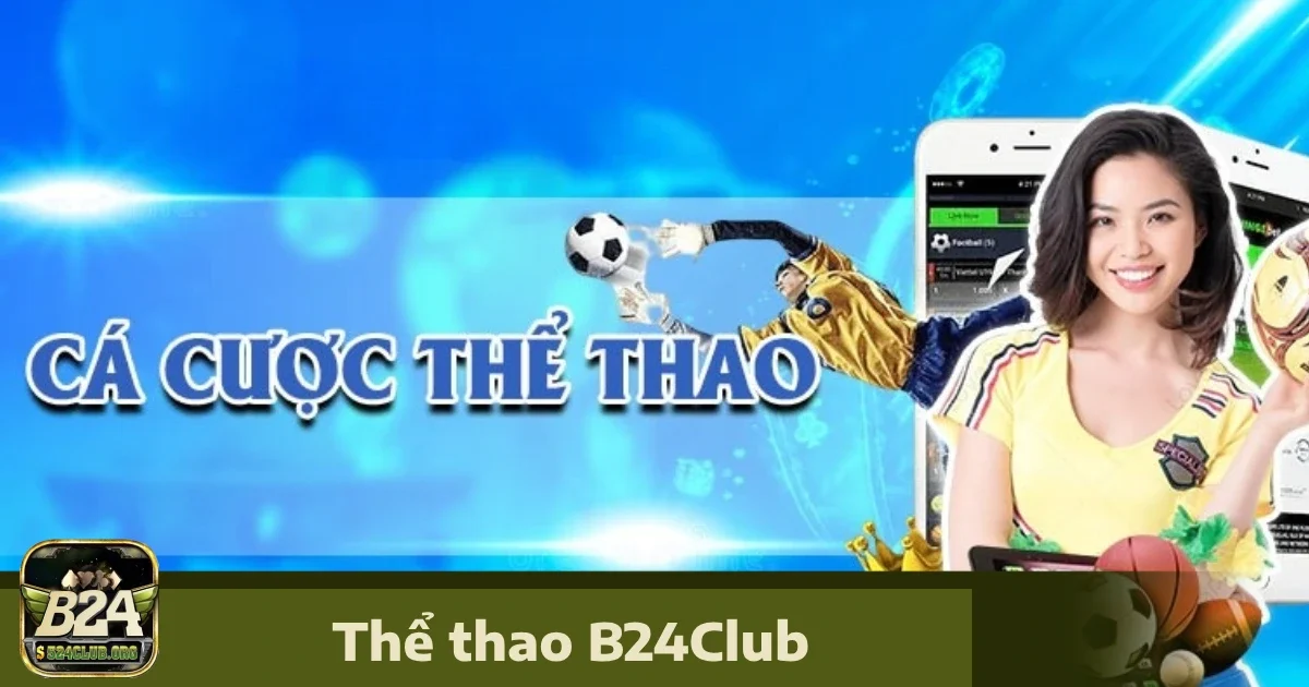 Các Bộ Môn Cá Cược Thể Thao B24Club Nổi Bật