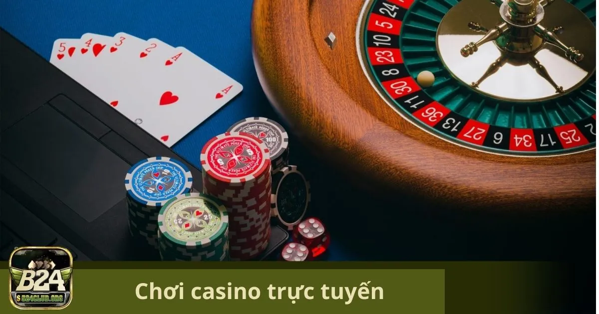 Hướng Dẫn Chơi Casino Trực Tuyến Tại B24Club