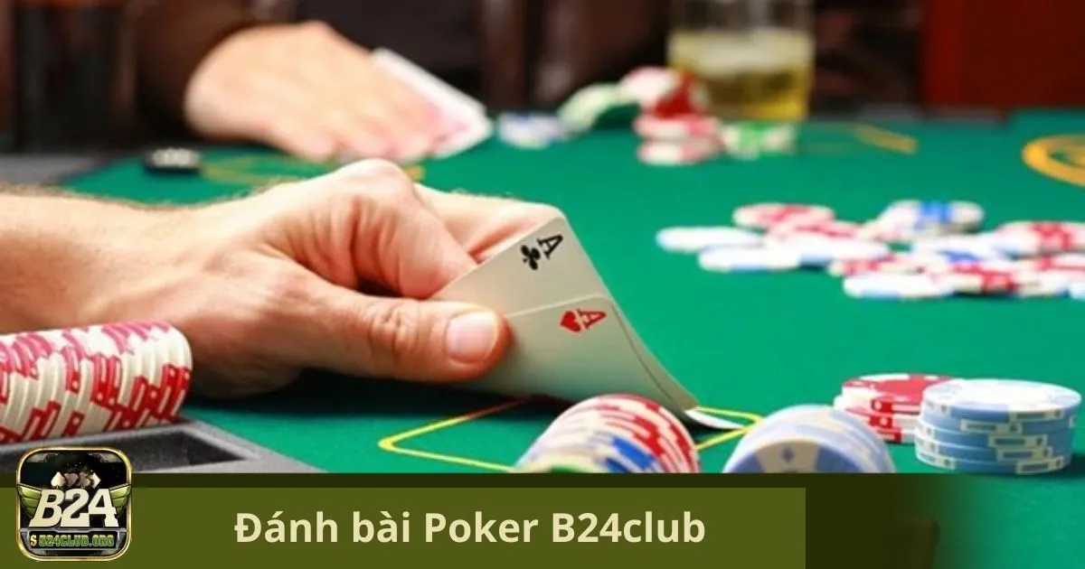 Đánh Bài Poker B24Club: Các Loại Hình Poker Độc Đáo Tại B24Club