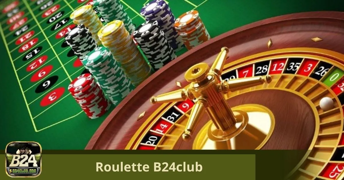 Roulette B24Club: Các Loại Cược Trong Roulette Tại B24Club